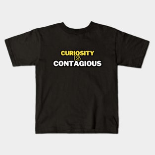 Curiosity is Contagious Kids T-Shirt